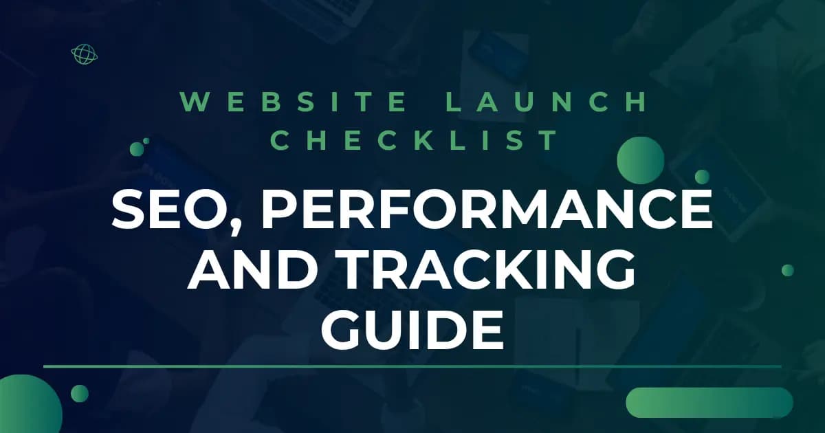 Website Launch Checklist: SEO, Performance and Tracking Guide